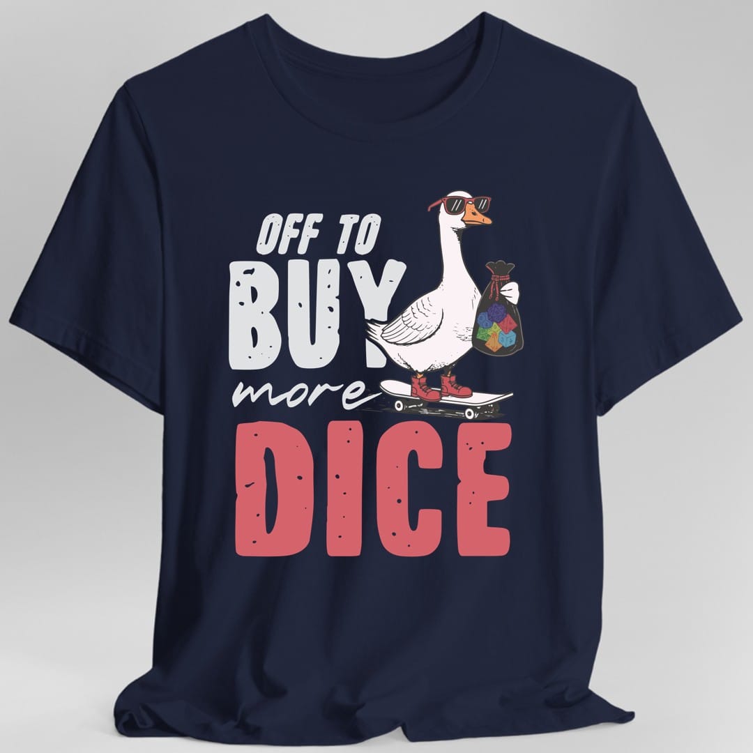 Printify T-Shirt Navy / S Off to Buy More Dice T-Shirt