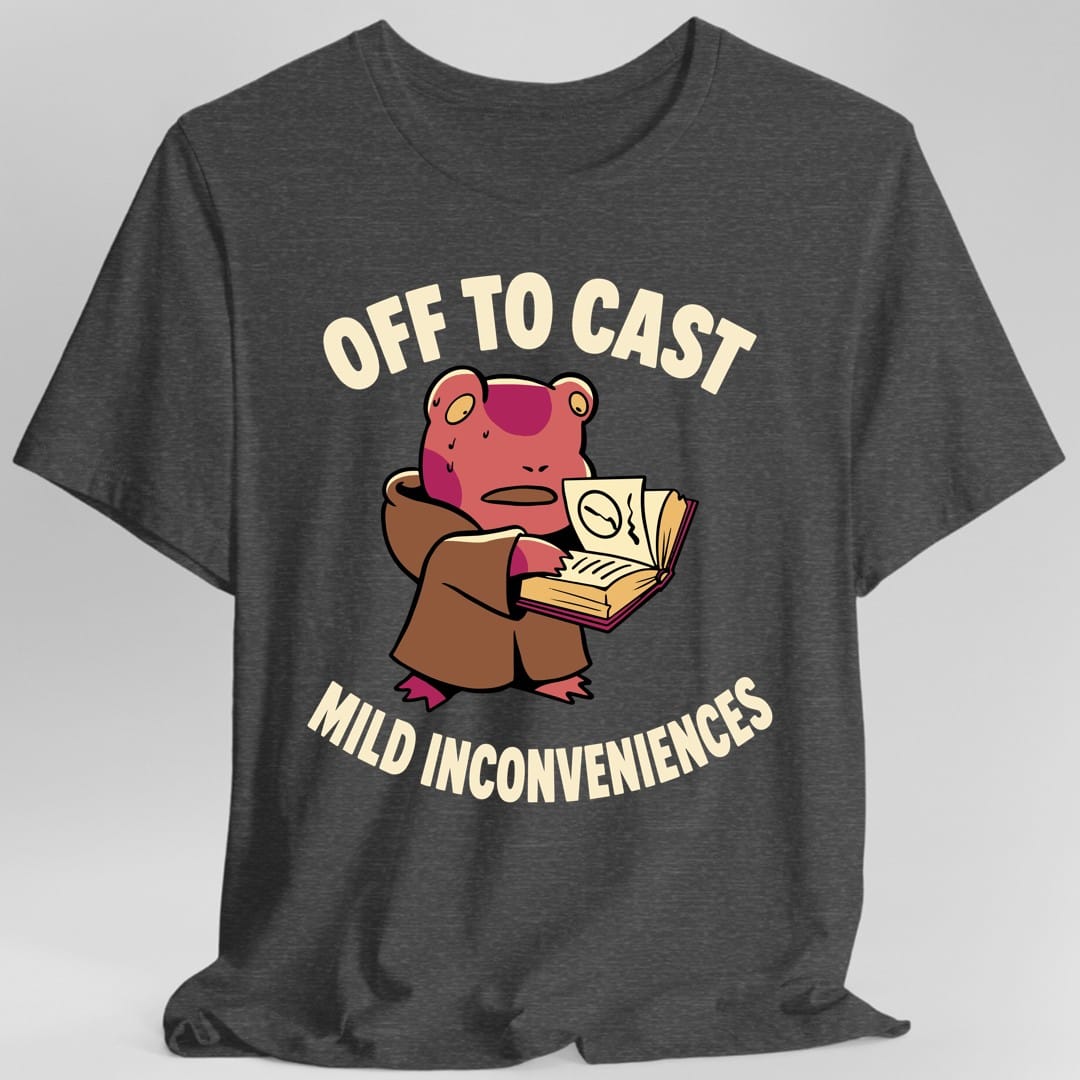 The same Off to Cast Mild Inconveniences design, on a dark heather t-shirt.