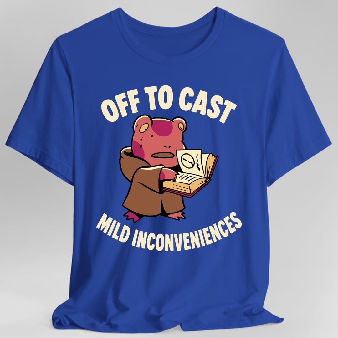 The same Off to Cast Mild Inconveniences design, on a royal t-shirt.