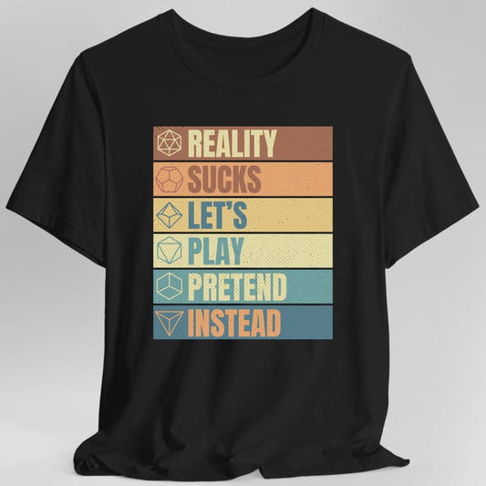 Printify T-Shirt Black / S Reality Sucks Let's Play Pretend Funny DnD T-Shirt