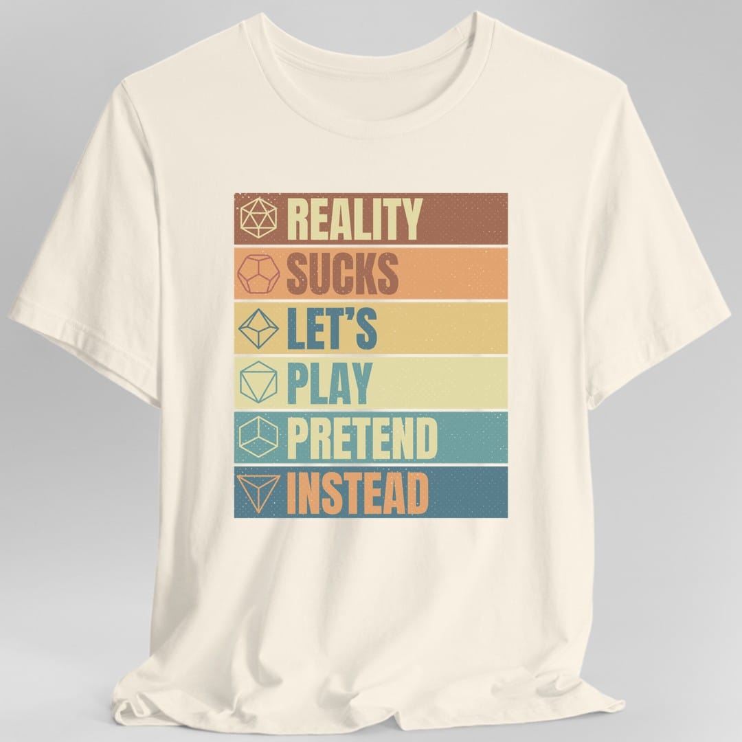 Printify T-Shirt Natural / S Reality Sucks Let's Play Pretend Funny DnD T-Shirt