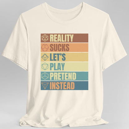 Printify T-Shirt Natural / S Reality Sucks Let's Play Pretend Funny DnD T-Shirt