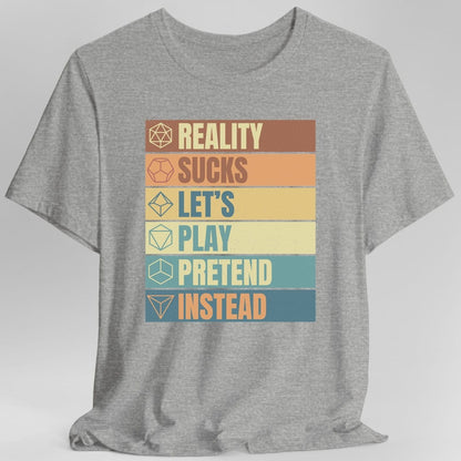 Printify T-Shirt Sport Grey / S Reality Sucks Let's Play Pretend Funny DnD T-Shirt