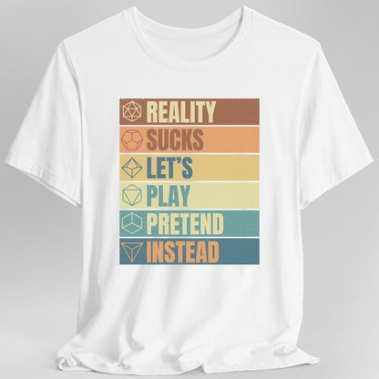 Printify T-Shirt White / S Reality Sucks Let's Play Pretend Funny DnD T-Shirt