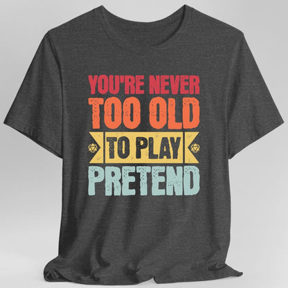 Printify T-Shirt Dark Heather / S Retro Never Too Old To Play Pretend D&D T-Shirt