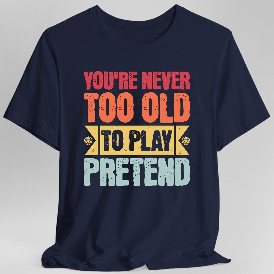 Printify T-Shirt Navy / S Retro Never Too Old To Play Pretend D&D T-Shirt