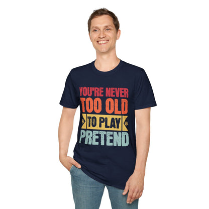 Printify T-Shirt Retro Never Too Old To Play Pretend T-Shirt