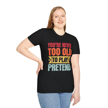Printify T-Shirt Retro Never Too Old To Play Pretend T-Shirt