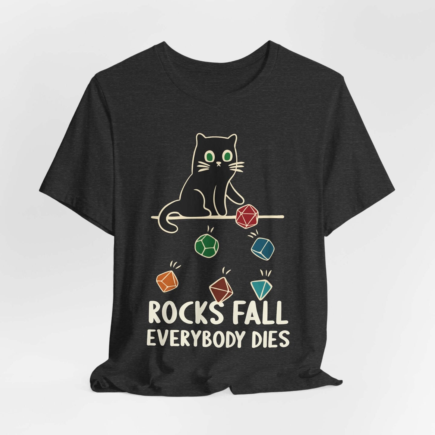 Printify T-Shirt Dark Grey Heather / S Rocks Fall Everybody Dies Cat Dice T-Shirt