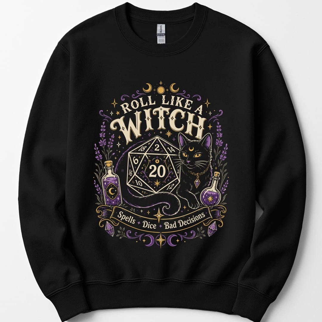 Black sweatshirt. Reads "Roll like a" curving across the top and "Witch" in large cream capitals beneath. Below sits a large twenty-sided die showing 20 with a black cat beside it, two potion bottles either side and a banner underneath reading "Spells, dice, bad decisions".