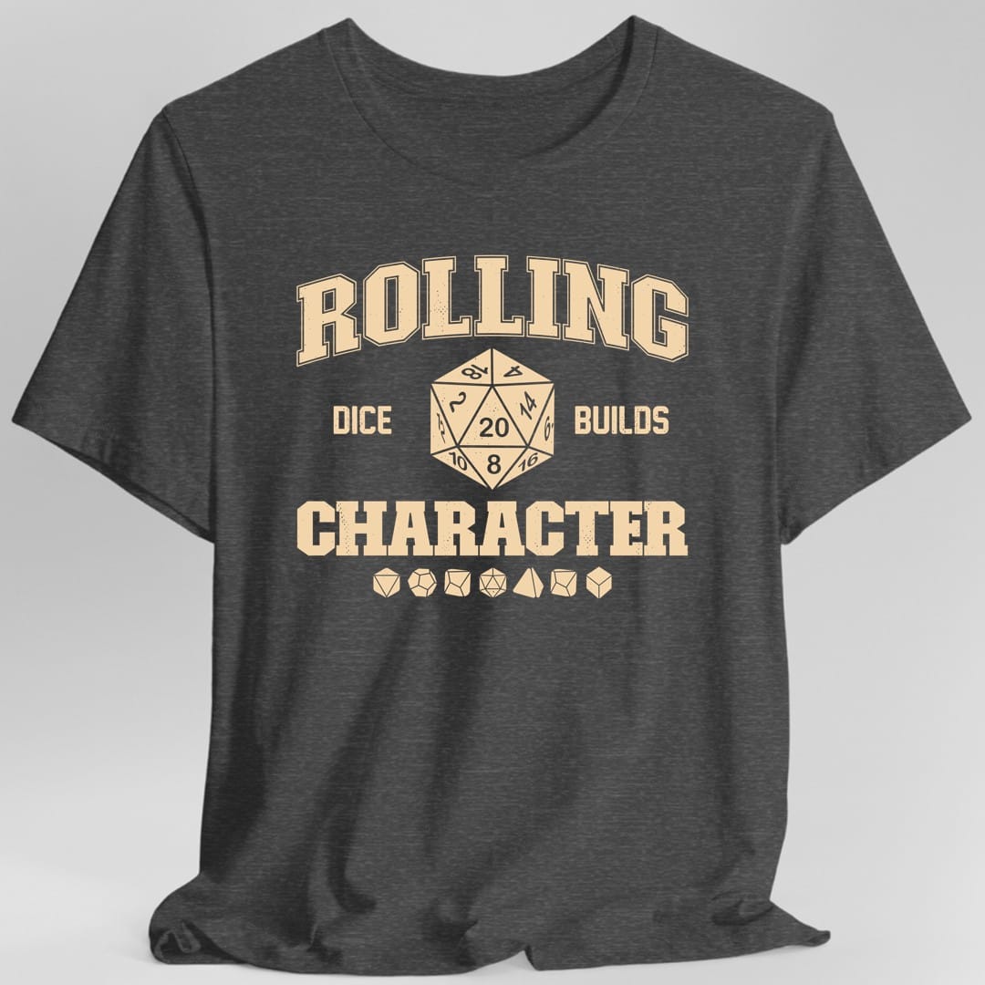 The same Rolling Dice Builds Character design, on a dark heather t-shirt.