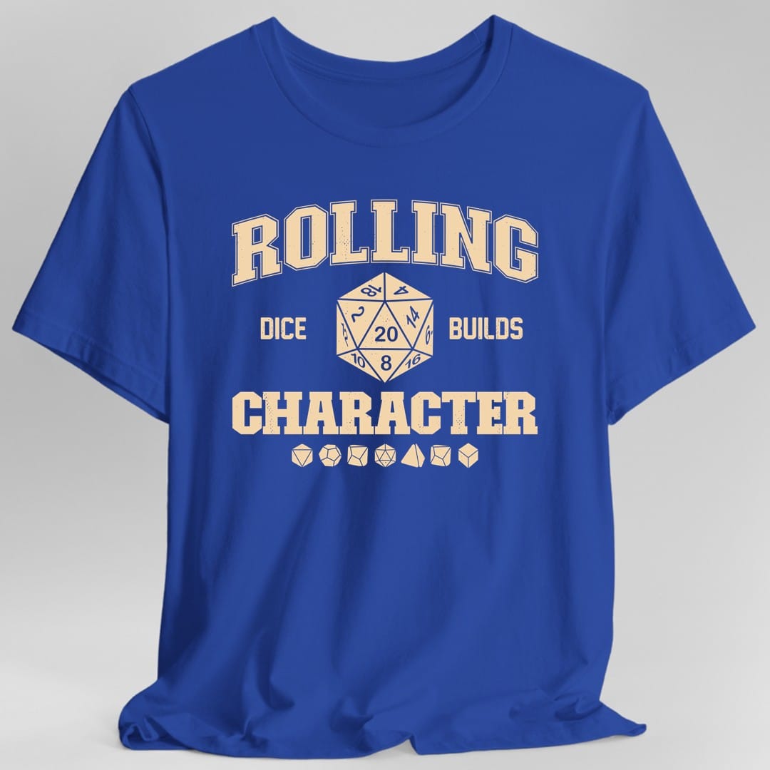The same Rolling Dice Builds Character design, on a royal t-shirt.