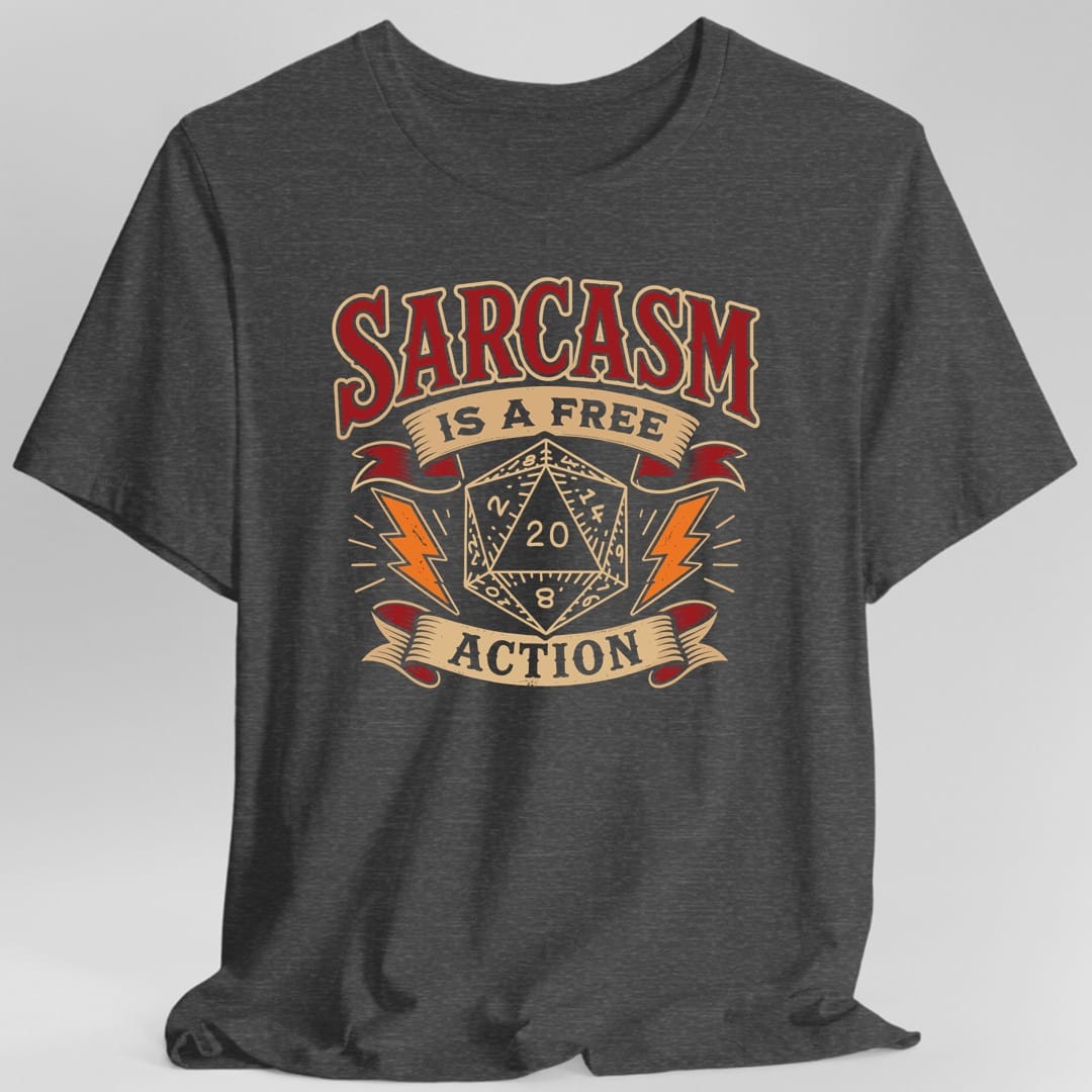 The same Sarcasm Is A Free Action design, on a dark heather t-shirt.
