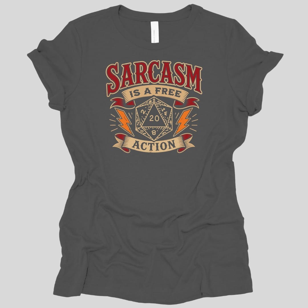 The same Sarcasm Is A Free Action design, on an asphalt women's t-shirt.