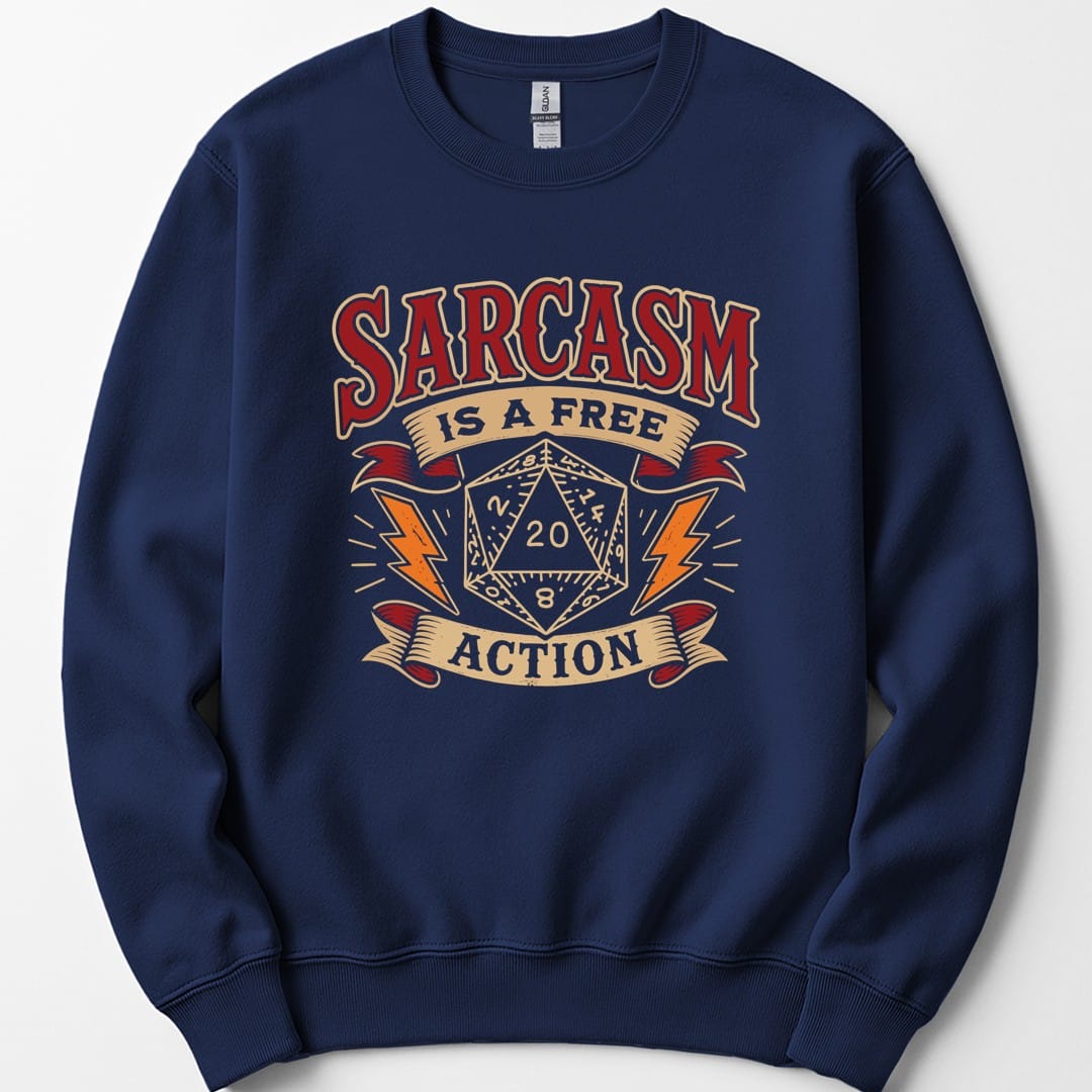 The same Sarcasm Is A Free Action design, on a navy sweatshirt.