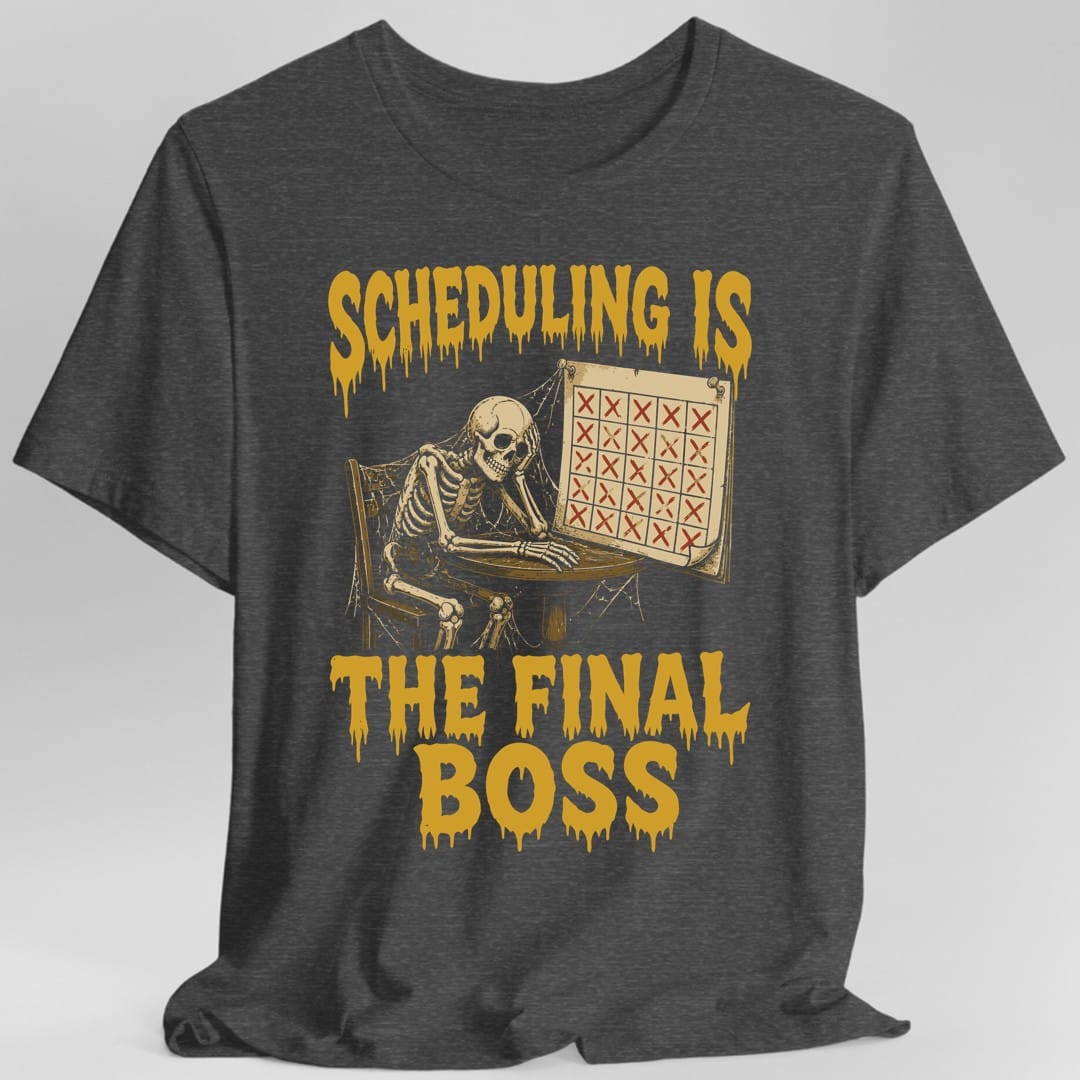 The same Scheduling Is The Final Boss design, on a dark heather t-shirt.