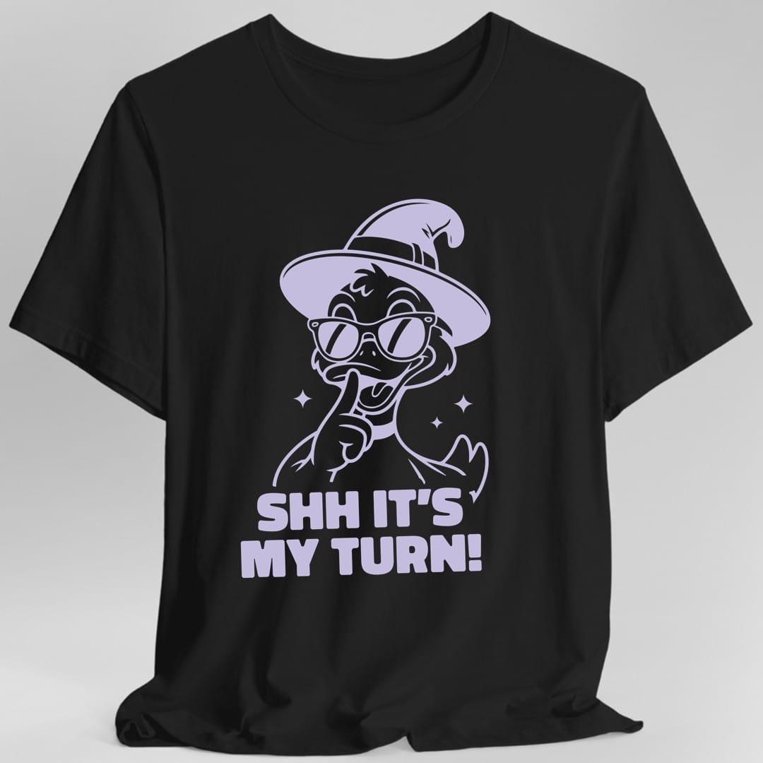 Printify T-Shirt Black / S Shh It's My Turn T-Shirt