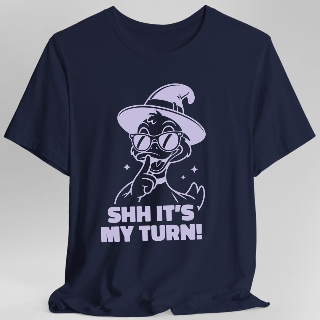 Printify T-Shirt Navy / S Shh It's My Turn T-Shirt