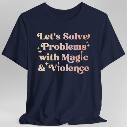 Printify T-Shirt Navy / S Solve Problems with Magic & Violence T-Shirt