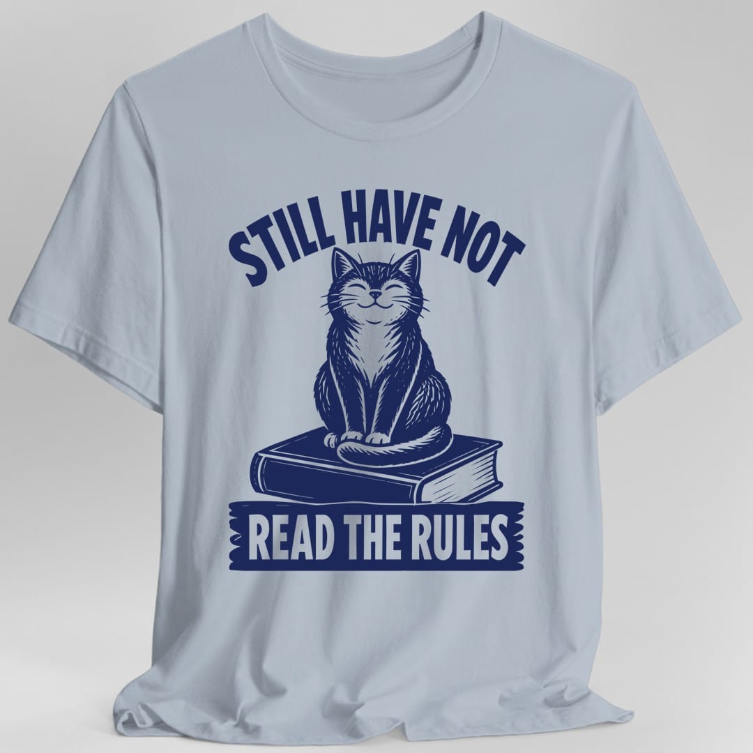 The same Still Have Not Read The Rules cat design, on a light blue t-shirt.