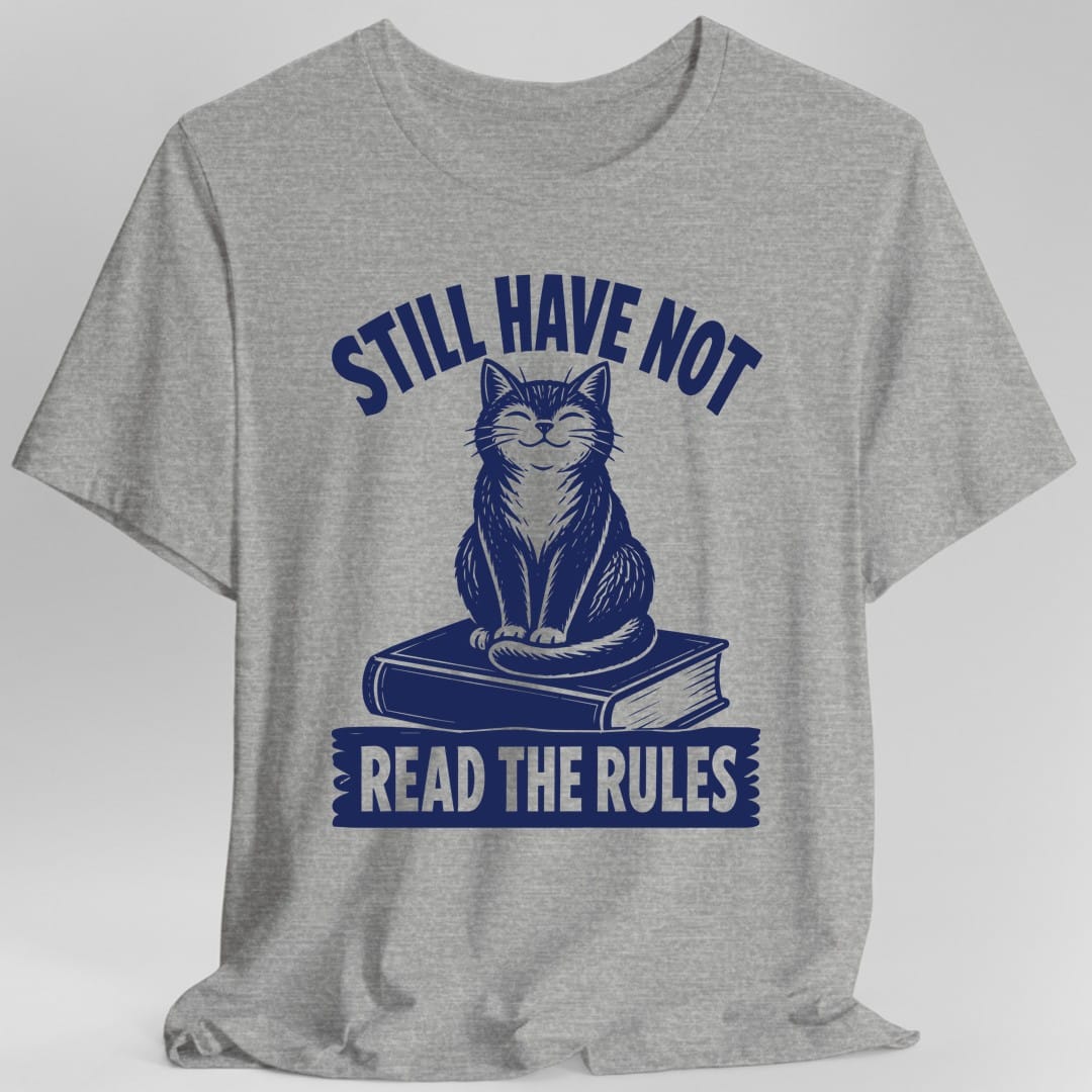 The same Still Have Not Read The Rules cat design, on a sport grey t-shirt.