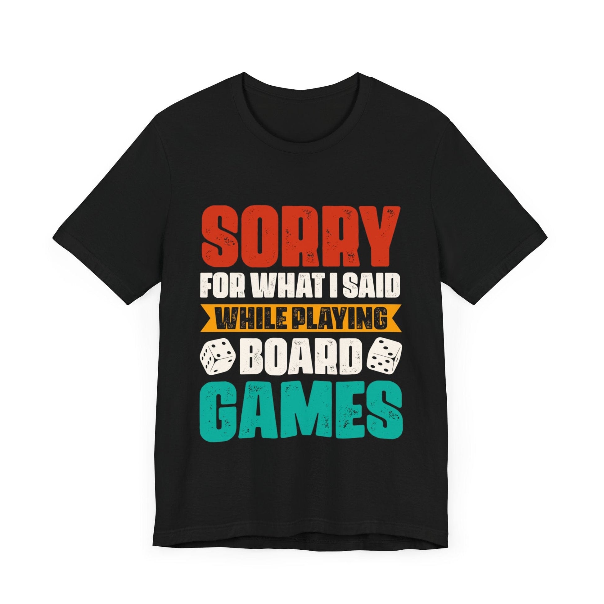 Sorry for What I Said While Playing Board Games Shirt T-Shirt Black / S