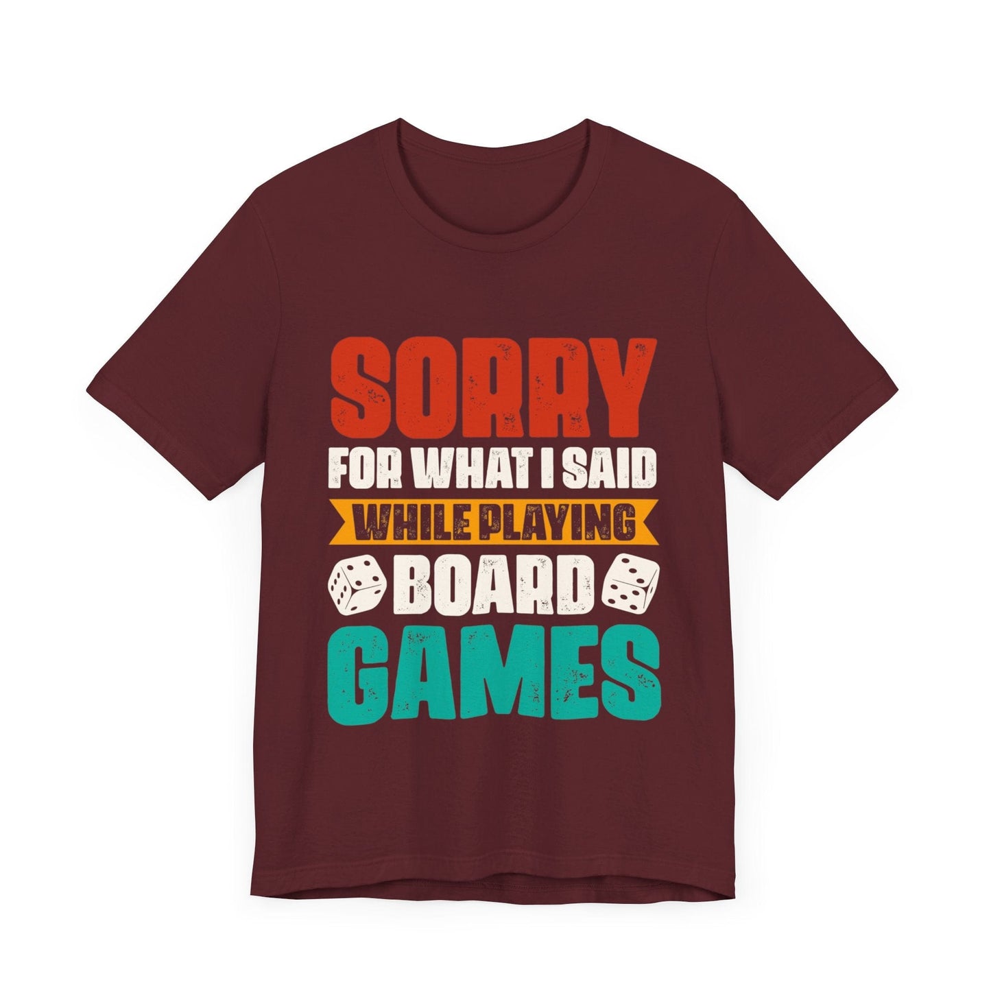 Sorry for What I Said While Playing Board Games Shirt T-Shirt Maroon / S