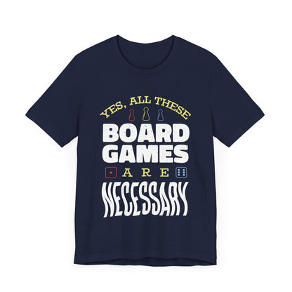 Yes All These Board Games Are Necessary Unisex T-shirt T-Shirt Navy / S