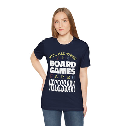 Yes All These Board Games Are Necessary Unisex T-shirt T-Shirt