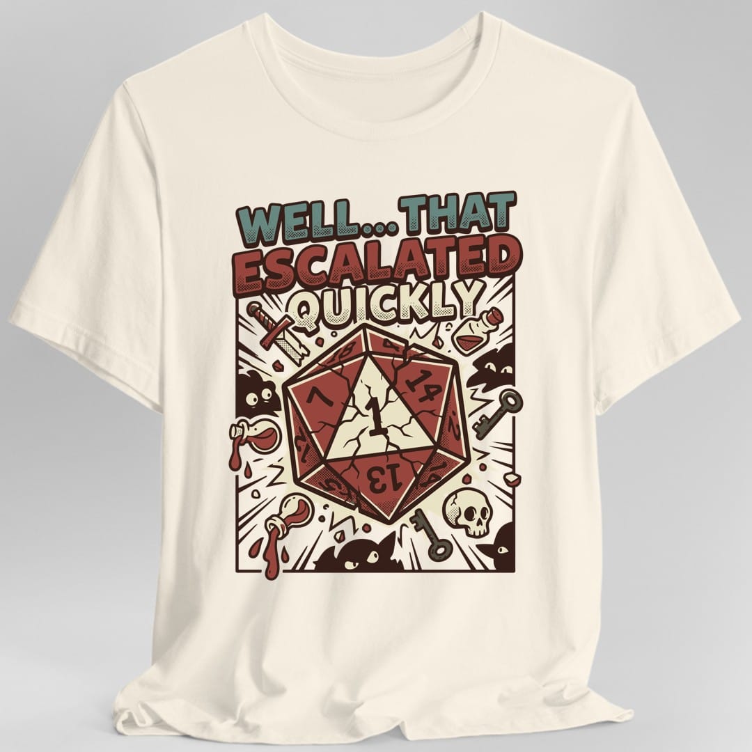 Printify T-Shirt Natural / S That Escalated Quickly T-Shirt
