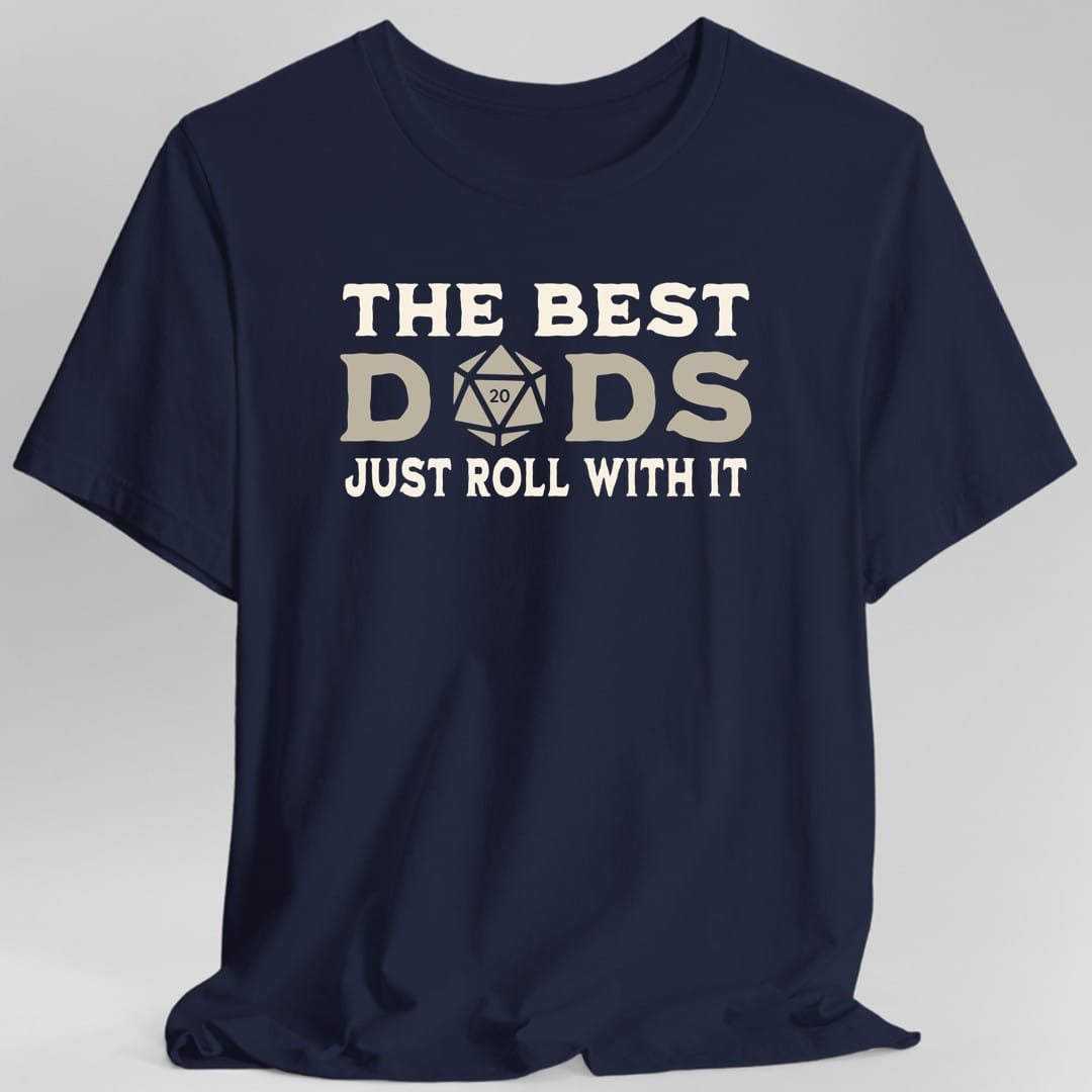 Printify T-Shirt Navy / S The Best Dads Just Roll With It D&D T-Shirt