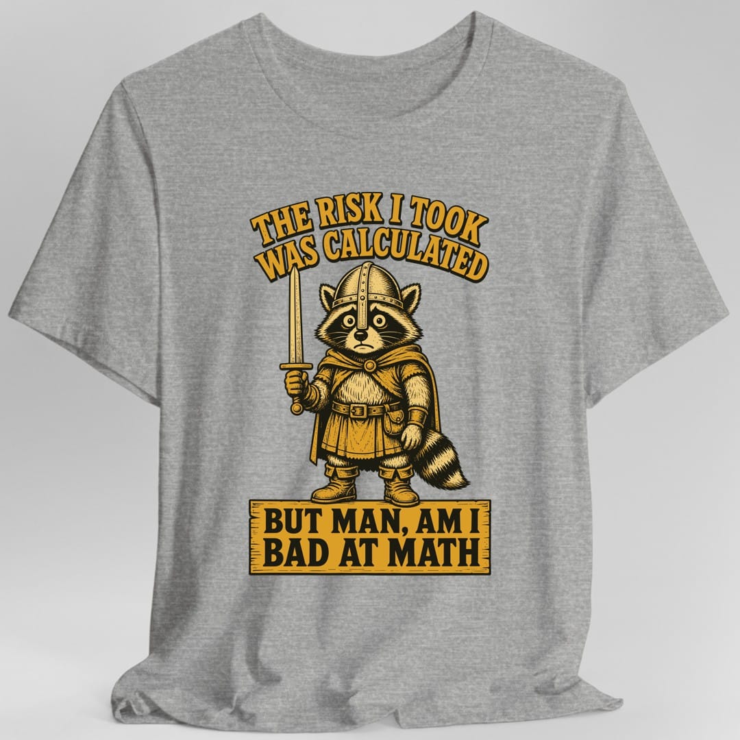 The same Risk Was Calculated raccoon design, on a sport grey t-shirt.