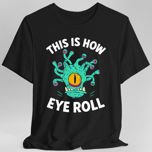 Printify T-Shirt Black / S This Is How Eye Roll Beholder T-Shirt