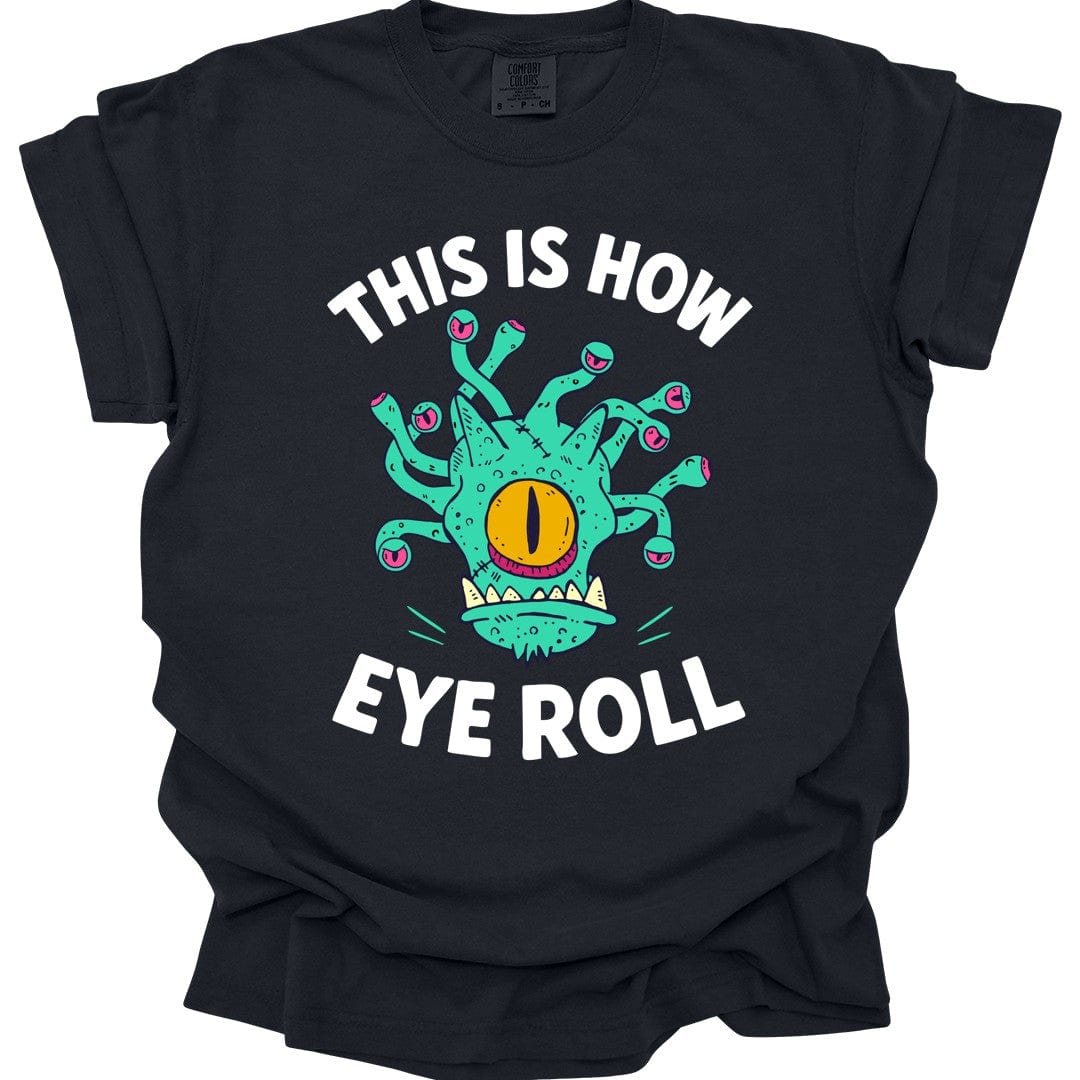 Printify T-Shirt Black / S This Is How Eye Roll Beholder T-Shirt - Comfort Colors
