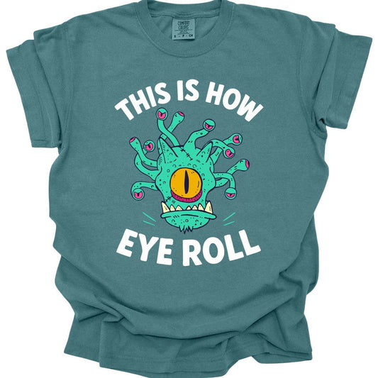 Printify T-Shirt Blue Spruce / S This Is How Eye Roll Beholder T-Shirt - Comfort Colors