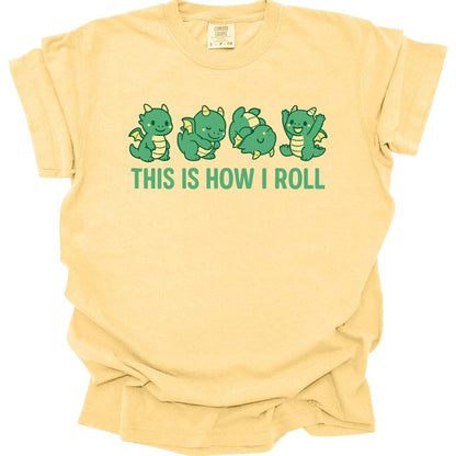 Printify T-Shirt Butter / S This Is How I Roll Dragon T-Shirt - Comfort Colors