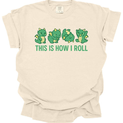 Printify T-Shirt Ivory / S This Is How I Roll Dragon T-Shirt - Comfort Colors
