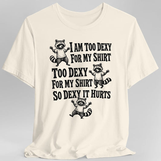Too Dexy For My Shirt Raccoon T-Shirt - Natural