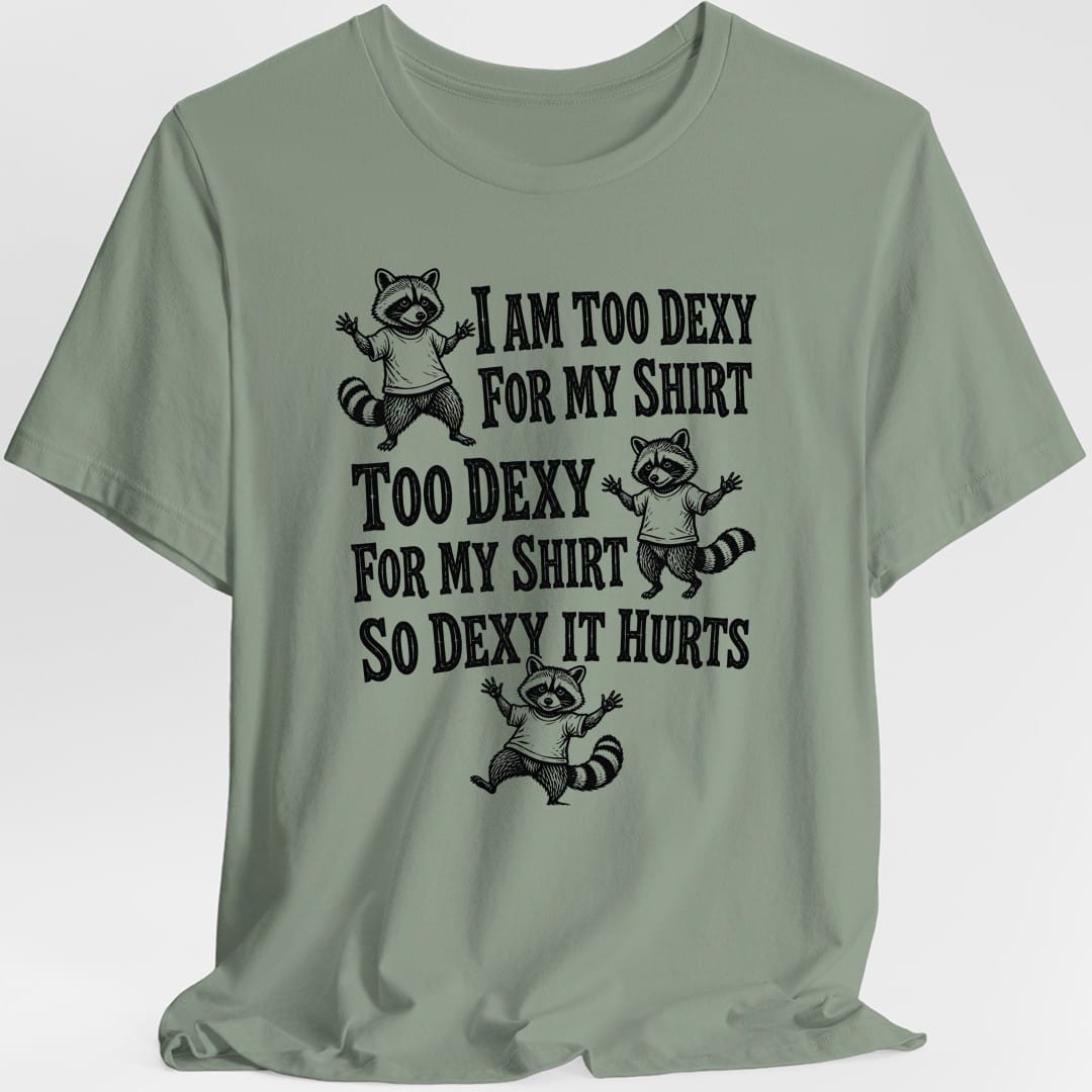 Too Dexy For My Shirt Raccoon T-Shirt - Sage