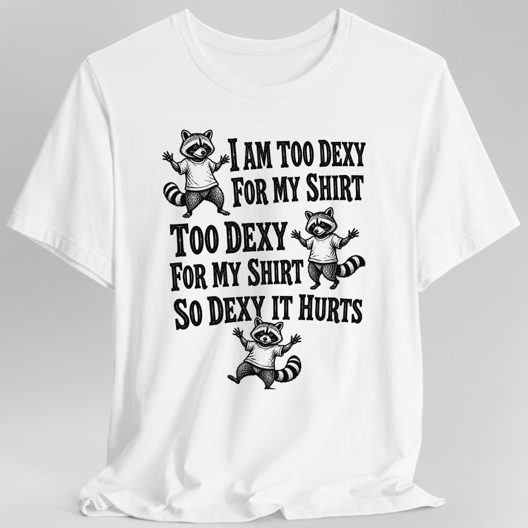 Too Dexy For My Shirt Raccoon T-Shirt - White