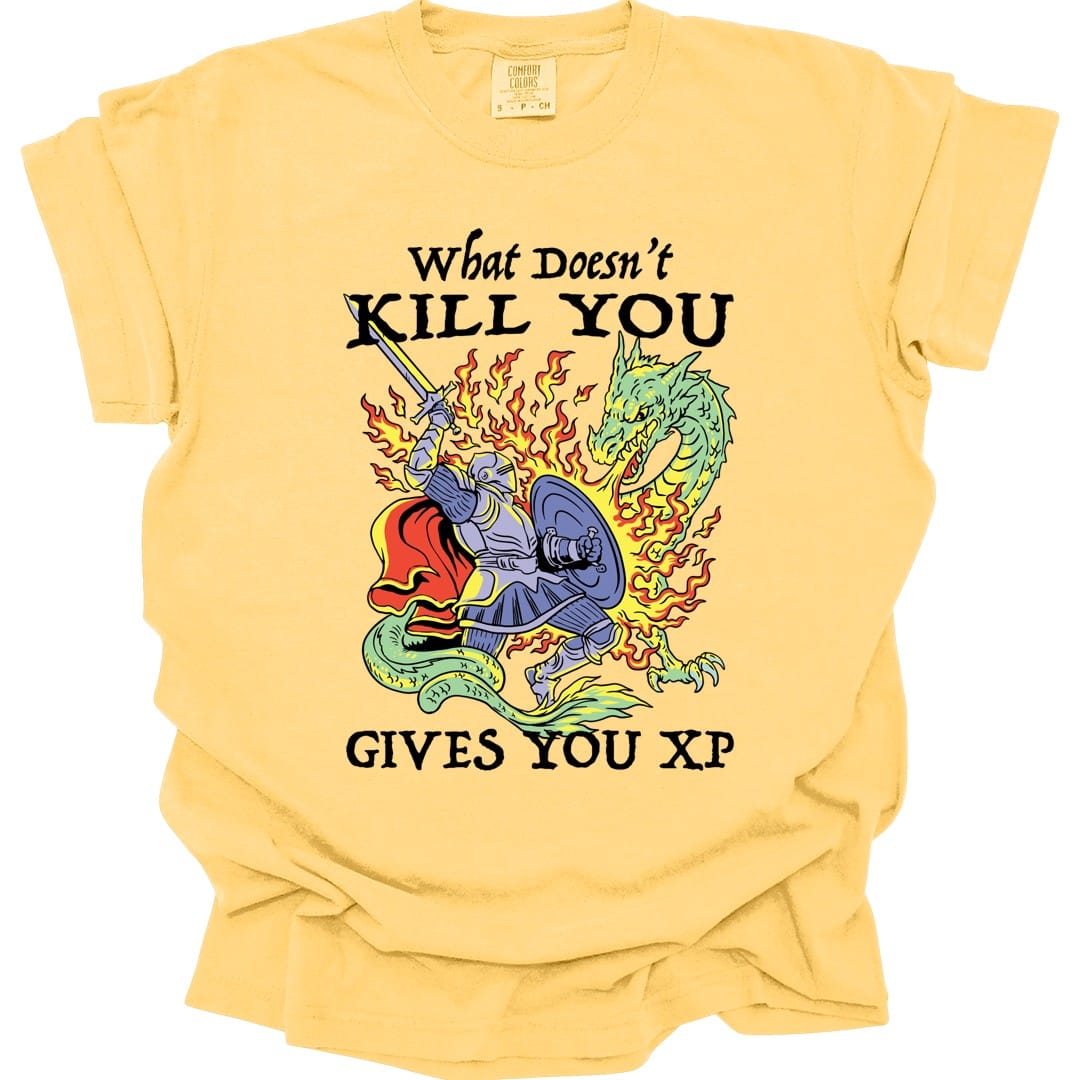 The same What Doesn't Kill You Gives You XP knight design, on a butter t-shirt.