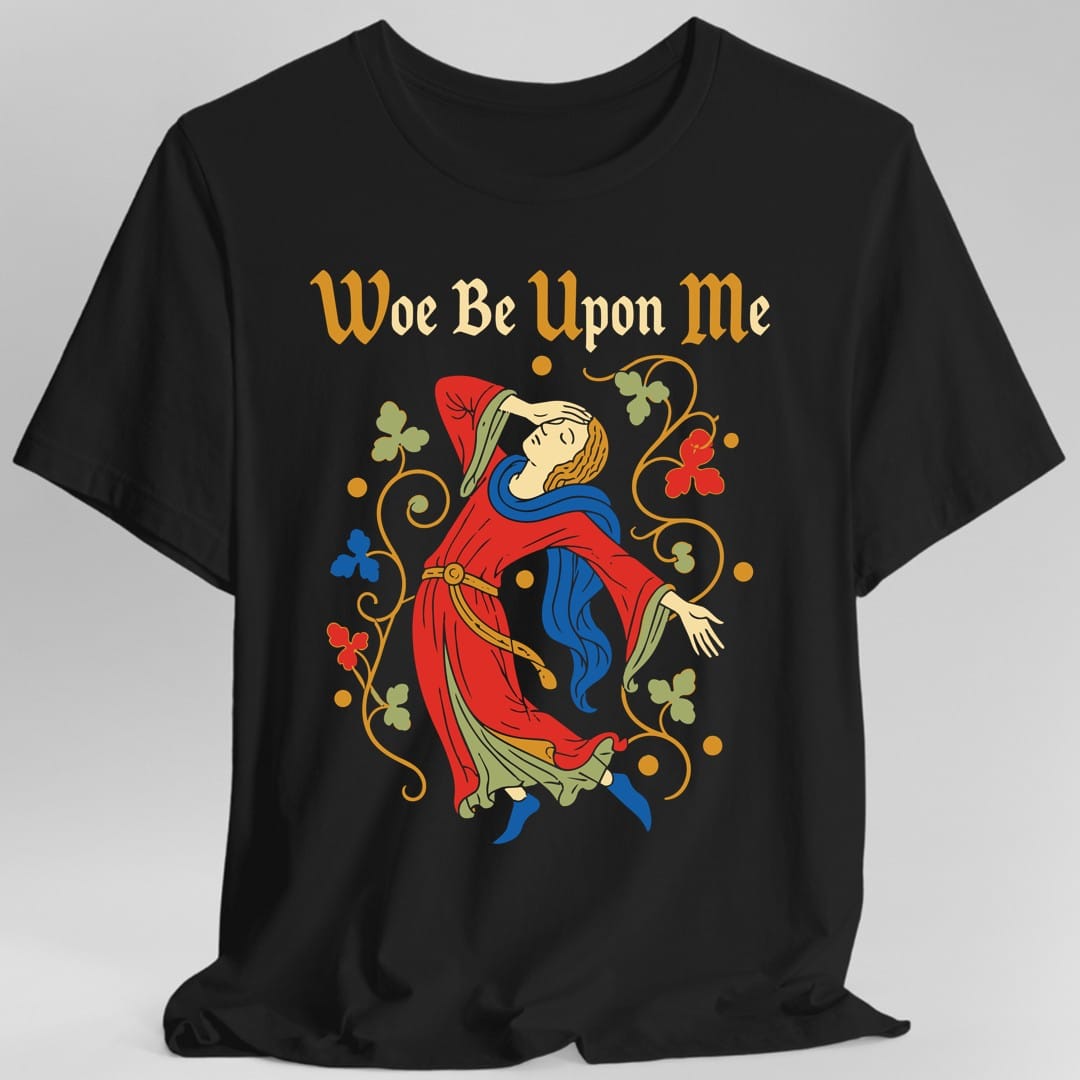 Printify T-Shirt Black / S Woe Be Upon Me T-Shirt