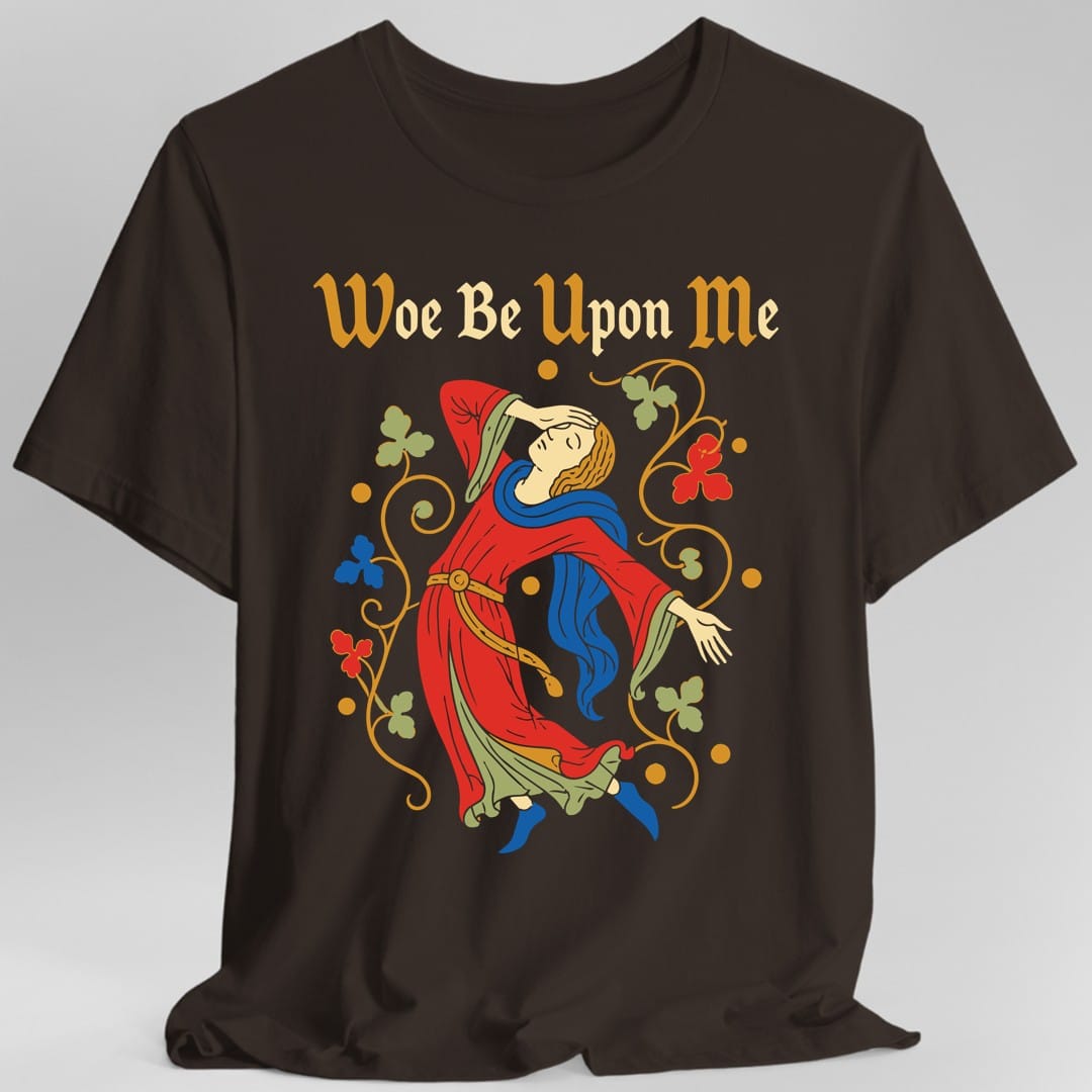 Printify T-Shirt Dark Chocolate / S Woe Be Upon Me T-Shirt