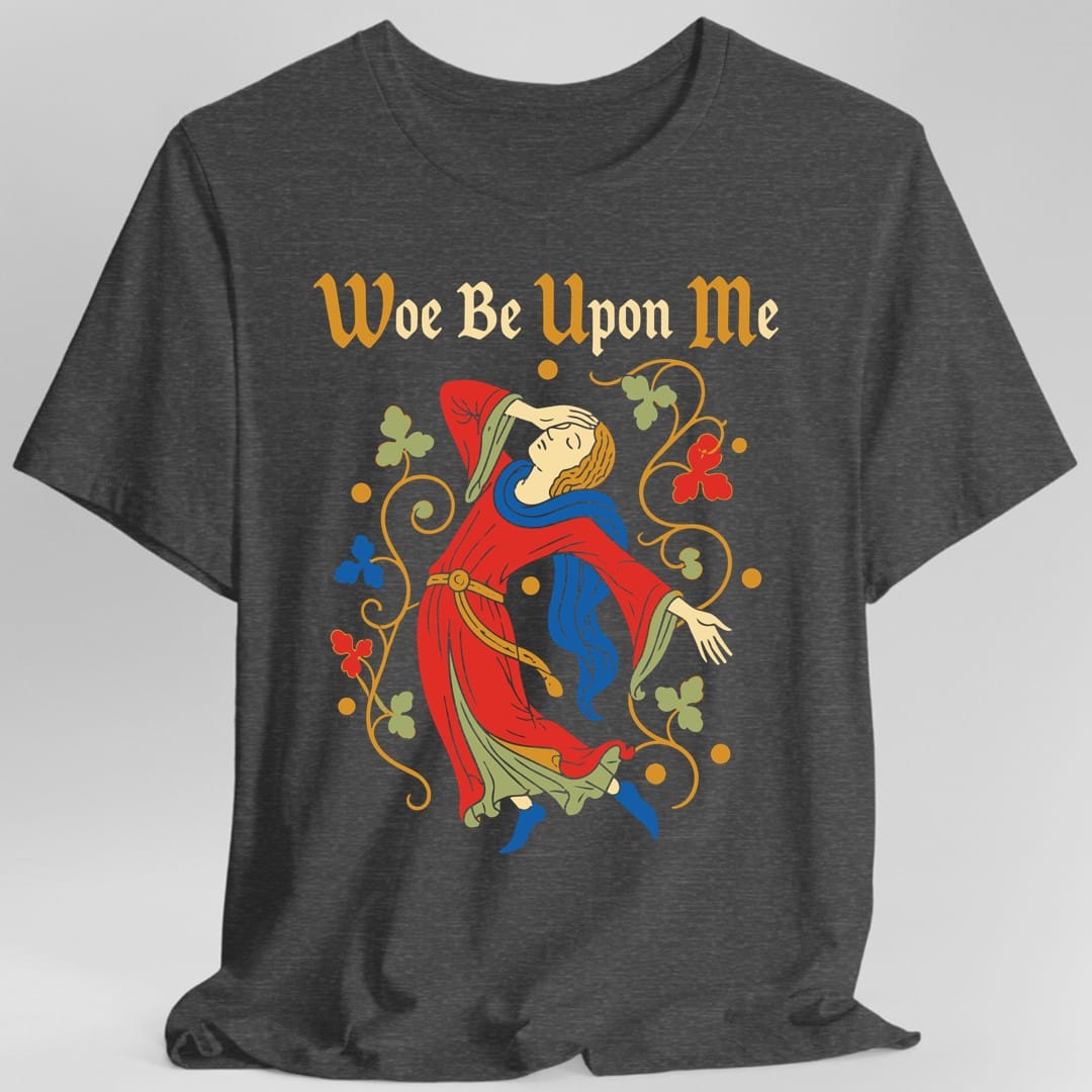 Printify T-Shirt Dark Heather / S Woe Be Upon Me T-Shirt