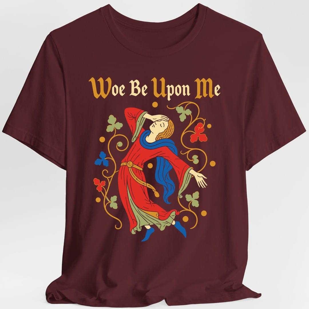 Printify T-Shirt Maroon / S Woe Be Upon Me T-Shirt