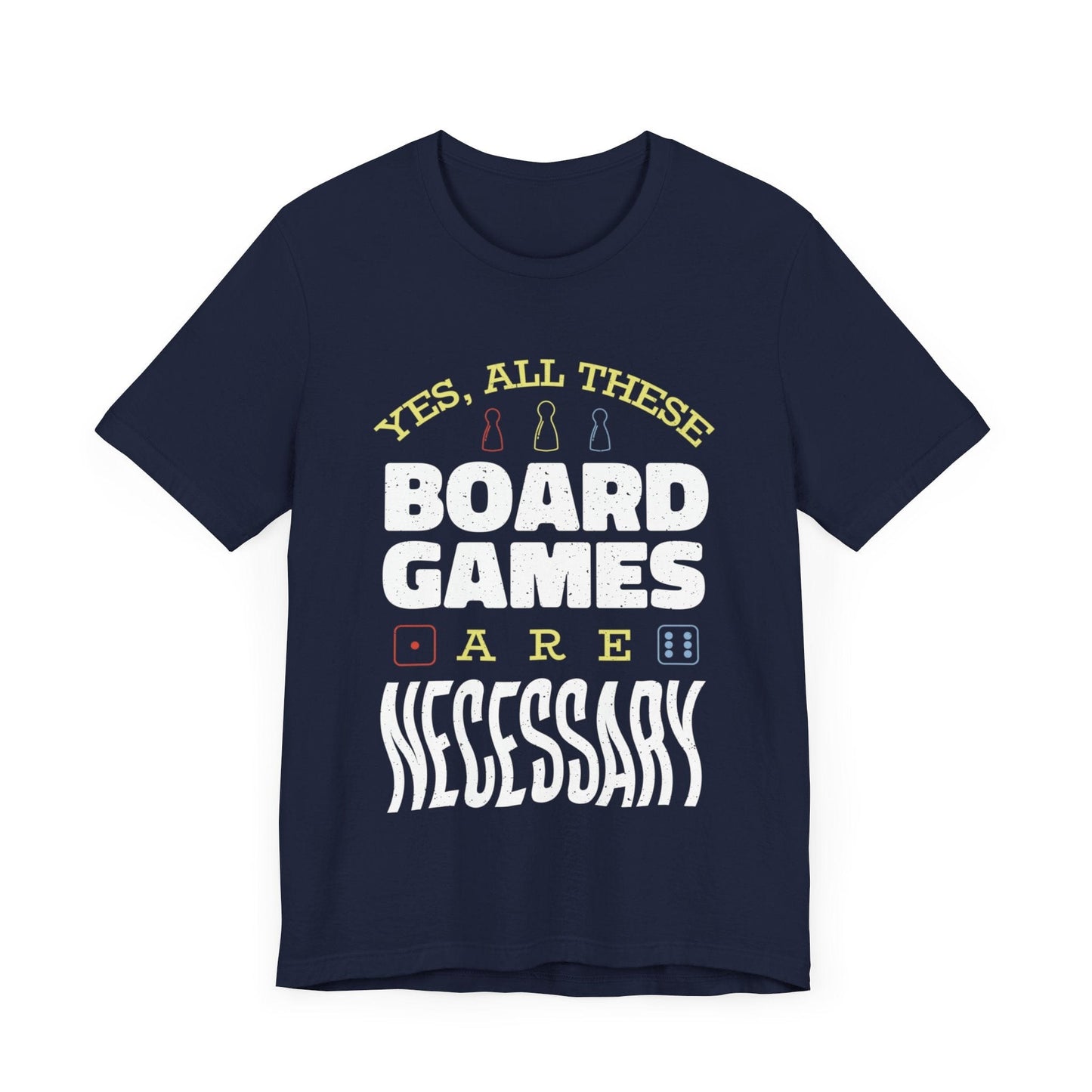 Printify T-Shirt Navy / S Yes All These Board Games Are Necessary T-shirt