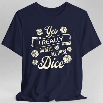 Printify T-Shirt Navy / S Yes I Really Do Need All These Dice Shirt