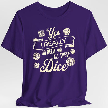 Printify T-Shirt Purple / S Yes I Really Do Need All These Dice Shirt