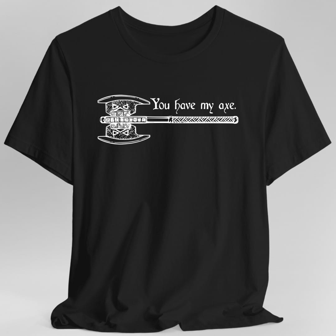Printify T-Shirt Black / S You Have My Axe T-Shirt