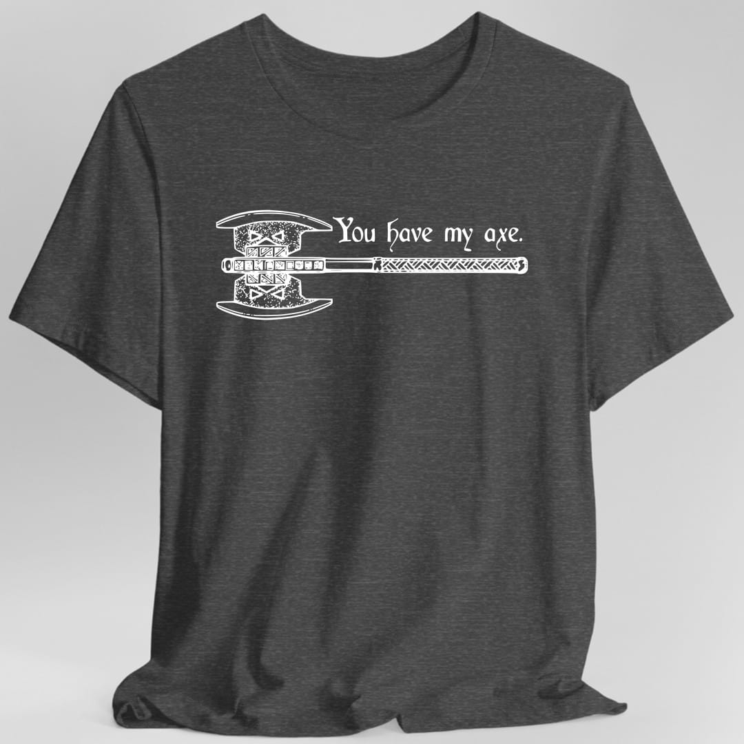 Printify T-Shirt Dark Heather / S You Have My Axe T-Shirt